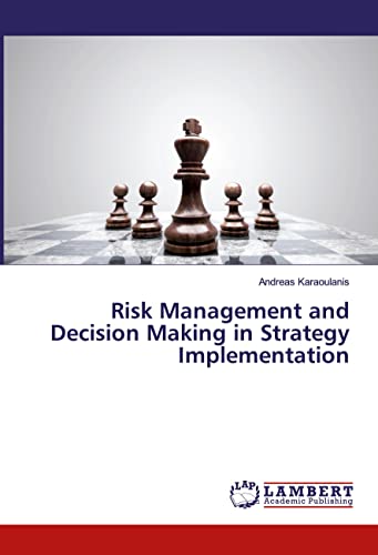 Risk Management and Decision Making in Strategy Implementation von LAP Lambert Academic Publishing