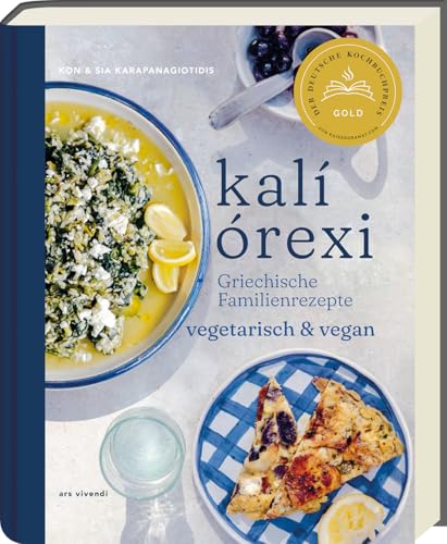 kalí órexi - Deutscher Kochbuchpreis 2024 GOLD - Griechische Familienrezepte Vegetarisch und Vegan-Authentische Genüsse aus der Mittelmeer-Küche-Traditionelle Aromen neu interpretiert! von Ars Vivendi