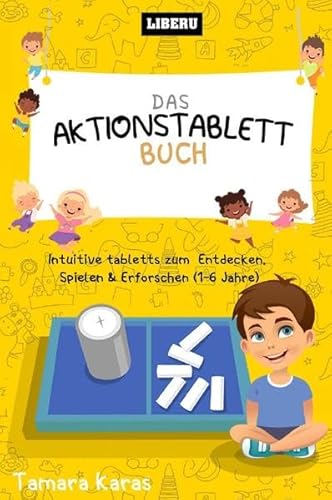 Das Aktionstablett-Buch: Intuitive Tabletts zum Entdecken, Spielen & Erforschen (1-6 Jahre)