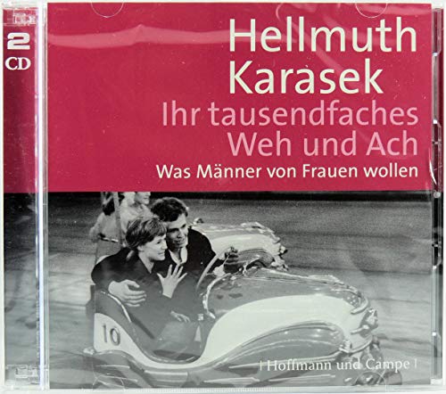 Ihr tausendfaches Weh und Ach: Was Männer von Frauen wollen