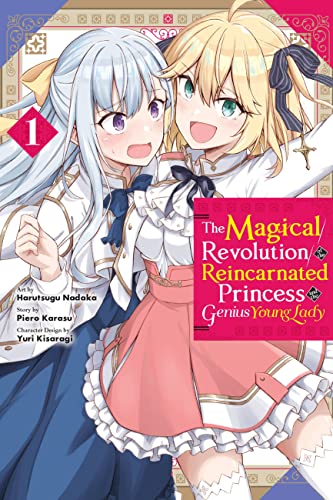 The Magical Revolution of the Reincarnated Princess and the Genius Young Lady, Vol. 1 (manga) (MAGICAL REVOLUTION REINCARNATED PRINCESS & LADY GN) von Yen Press