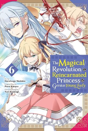 The Magical Revolution of the Reincarnated Princess and the Genius Young Lady, Vol. 6 (manga): Volume 6 (MAGICAL REVOLUTION REINCARNATED PRINCESS & LADY GN) von Yen Press