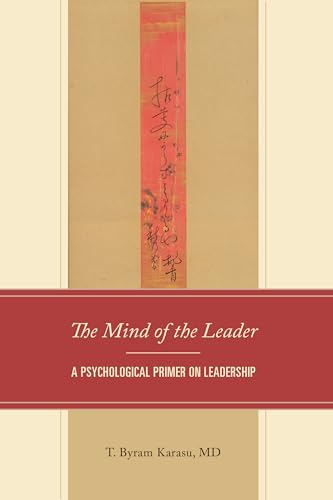 The Mind of the Leader: A Psychological Primer on Leadership von Hamilton Books