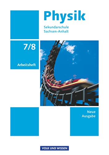 Physik - 7./8. Sekundarschule, Arbeitsheft (Physik - Ausgabe Volk und Wissen: Sekundarschule Sachsen-Anhalt - Neue Ausgabe)