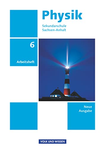 Physik - Ausgabe Volk und Wissen - Sekundarschule Sachsen-Anhalt - Neue Ausgabe - 6. Schuljahr: Arbeitsheft Physik - Ausgabe Volk und Wissen - Sekundarschule Sachsen-Anhalt - Neue Ausgabe - 6. Schuljahr: Arbeitsheft
