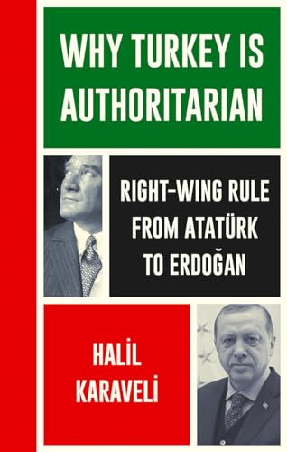 Why Turkey is Authoritarian: From Atatürk to Erdo¿an (Left Book Club)