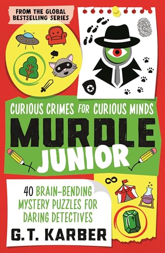 Murdle Junior: Curious Crimes for Curious Minds: From the Sunday Times bestselling series Murdle Junior: Curious Crimes for Curious Minds: From the Sunday Times bestselling series