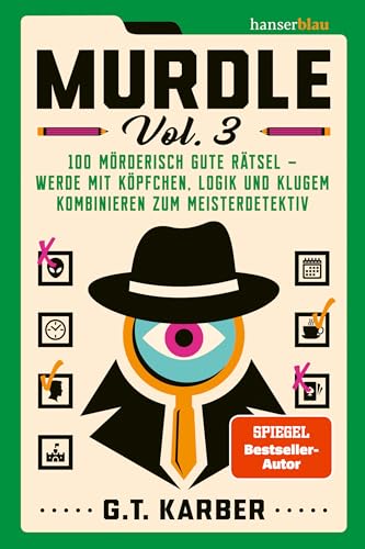 Murdle Vol. 3: 100 mörderisch gute Rätsel – werde mit Köpfchen, Logik und klugem Kombinieren zum Meisterdetektiv Murdle Vol. 3: 100 mörderisch gute Rätsel – werde mit Köpfchen, Logik und klugem Kombinieren zum Meisterdetektiv