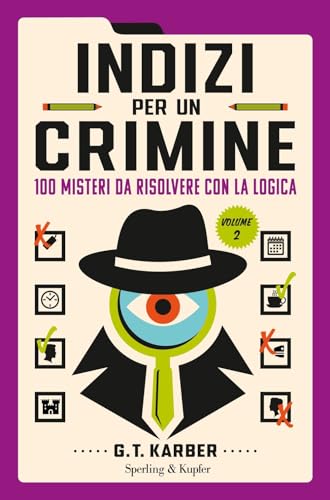 Indizi per un crimine. 100 misteri da risolvere con la logica (Vol. 2) (Varia)