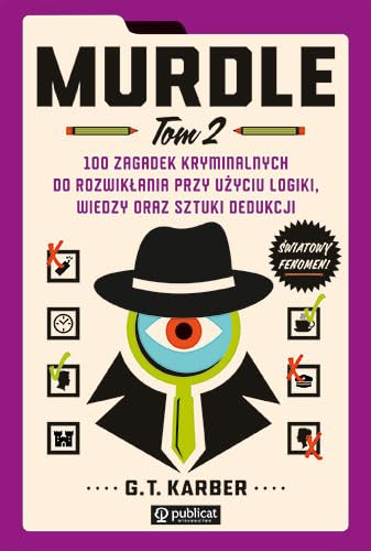 Murdle Tom 2,: 100 zagadek kryminalnych do rozwikłania przy użyciu logiki, wiedzy oraz sztuki dedukcji Murdle Tom 2,: 100 zagadek kryminalnych do rozwikłania przy użyciu logiki, wiedzy oraz sztuki dedukcji von Publicat