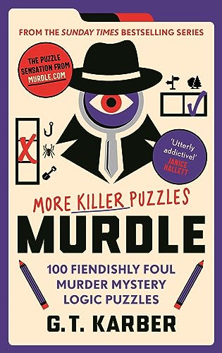 Murdle: More Killer Puzzles: 100 Fiendishly Foul Murder Mystery Logic Puzzles (Murdle Puzzle Series)