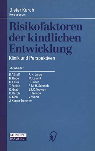 Risikofaktoren der kindlichen Entwicklung: Klinik und Perspektiven Risikofaktoren der kindlichen Entwicklung: Klinik und Perspektiven