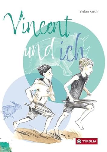 Vincent und ich: Wichtiges Kinderbuch über eine Freundschaft, die zum Dilemma wird. Wie loyal muss man sein? Ab 6 Jahren von TYROLIA Gesellschaft m. b. H.