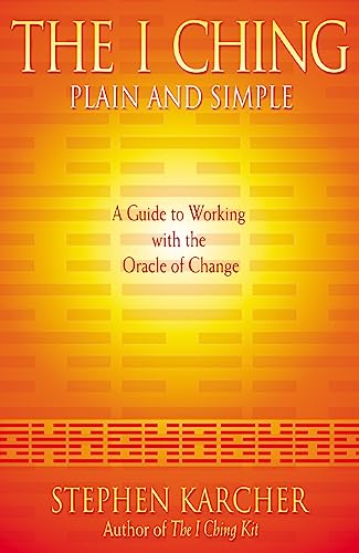 The I Ching Plain and Simple: A Guide to Working with the Oracle of Change von Element