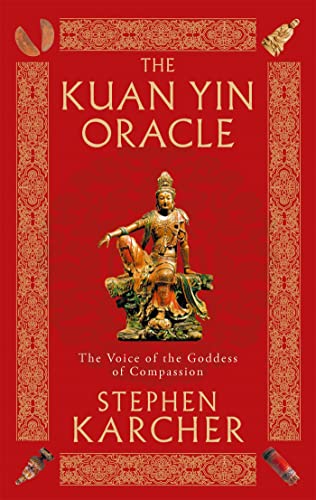 The Kuan Yin Oracle: The Voice of the Goddess of Compassion