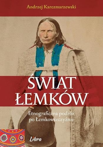 Świat Łemków: Etnograficzna podróż po Łemkowszczyźnie