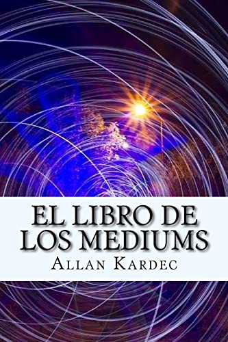 El Libro de Los Mediums (Spanish) Edition von CREATESPACE