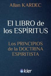 El Libro de los ESpíritus: Los Principios de la Doctrina Espiritista von Editorial Kier España S.L.