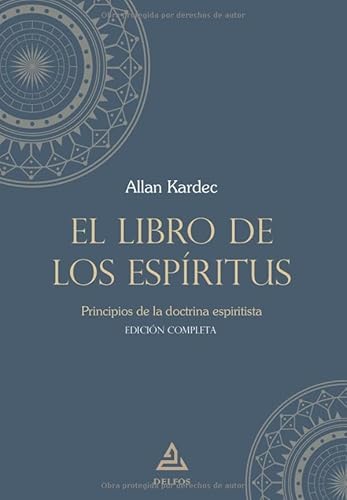 El libro de los espíritus | Edición completa: Principios de la doctrina espiritista (BIBLIOTECA DE LA TRADICIÓN HERMÉTICA, Band 7)