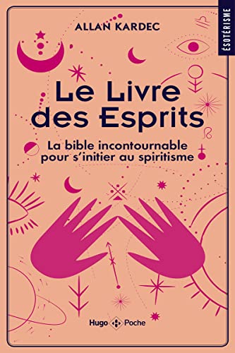 Le livre des Esprits - La Bible incontournable pour s'initier au spiritisme: La bible incontournable pour s'initier au spiritisme von HUGO POCHE
