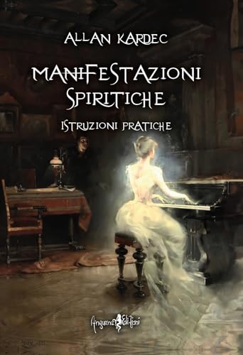 Le manifestazioni spiritiche. Istruzioni pratiche Le manifestazioni spiritiche. Istruzioni pratiche von Anguana Edizioni