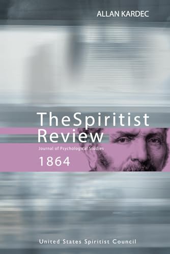 The Spiritist Review - 1864: Journal of Psychological Studies von United States Spiritist Council