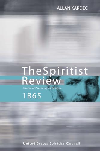 The Spiritist Review - 1865: Journal of Psychological Studies von United States Spiritist Council