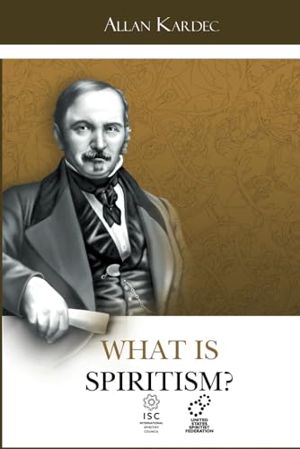 What is Spiritism?: Introduction to Knowing the Invisible World, that is, the World of Spirits von United States Spiritist Council