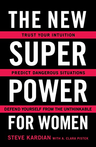 The New Superpower for Women: Trust Your Intuition, Predict Dangerous Situations, and Defend Yourself from the Unthinkable von Atria Books