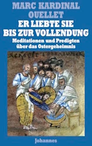 Er liebte sie bis zur Vollendung: Meditationen und Predigten über das Ostergeheimnis (Sammlung Theologia Romanica)