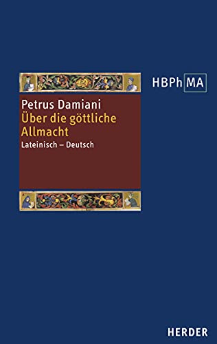 De divina omnipotentia. Über die göttliche Allmacht: Lateinisch - Deutsch. Übersetzt und eingeleitet von Peter Nickl (Herders Bibliothek der Philosophie des Mittelalters 3. Serie, Band 46) von Verlag Herder