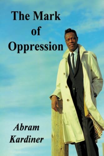 The Mark of Oppression: Explorations in the Personality of the American Negro von Dead Authors Society