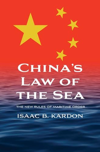 China's Law of the Sea: The New Rules of Maritime Order von Yale University Press