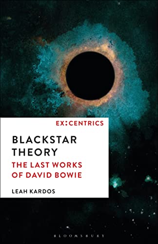 Blackstar Theory: The Last Works of David Bowie (Ex:Centrics) von Bloomsbury