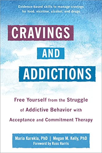 Cravings and Addictions: Free Yourself from the Struggle of Addictive Behavior With Acceptance and Commitment Therapy