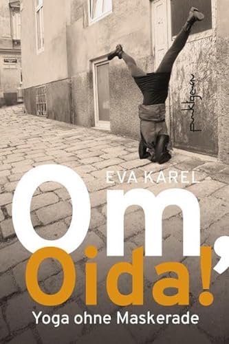Om, Oida!: Yoga ohne Maskerade
