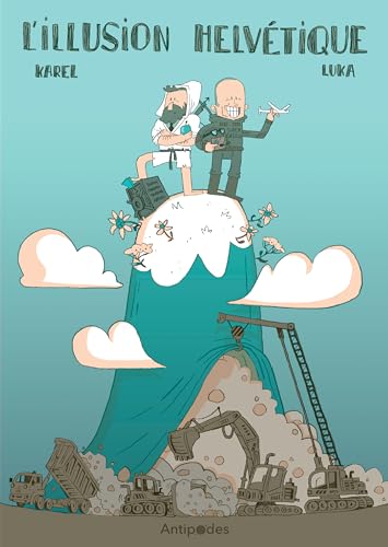 L'ILLUSION HELVETIQUE. ECOLOGIE POLITIQUE ET CRITIQUE SOCIALE von ANTIPODES SUISS
