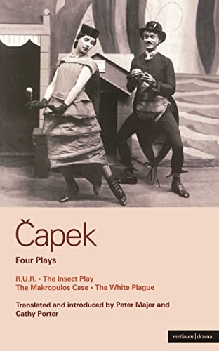 Capek Four Plays: R. U. R.; The Insect Play; The Makropulos Case; The White Plague (World Classics)