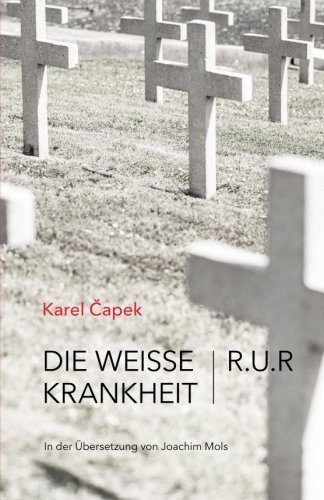 Die weiße Krankheit / R.U.R von CreateSpace Independent Publishing Platform