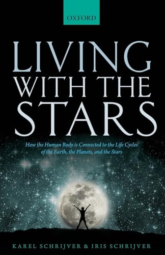 Living with the Stars: How the Human Body is Connected to the Life Cycles of the Earth, the Planets, and the Stars von Oxford University Press