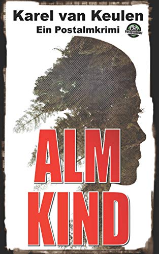 Almkind: Ein Postalmkrimi von Independently Published