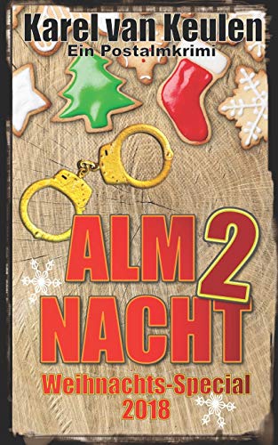 Almnacht 2: Ein Postalmkrimi - Weihnachts-Special 2018 von Karel Van Keulen
