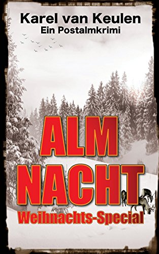 Almnacht: Weihnachts-Special (Postalmkrimi, Band 4) von Karel Van Keulen