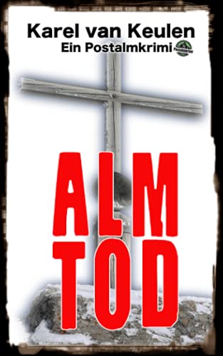 Almtod: Ein Postalmkrimi