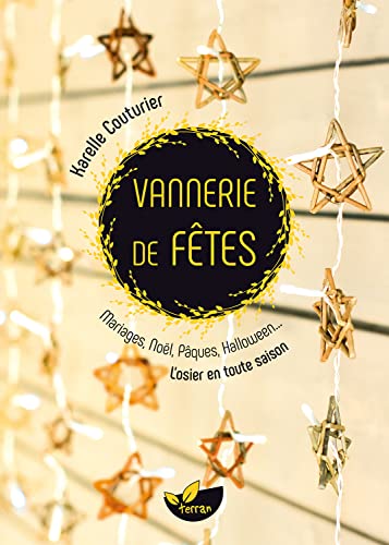 Vannerie de fêtes - Mariages, Noël, Pâques, Halloween... L'osier en toute saison von DE TERRAN
