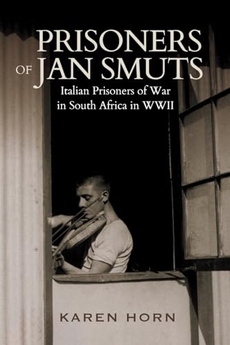 PRISONERS OF JAN SMUTS - Italian Prisoners of War in South Africa in WWII von Jonathan Ball Publishers SA