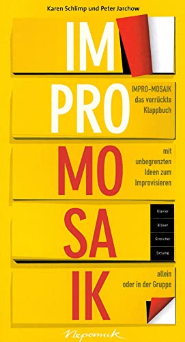 Impro-Mosaik - Klappbuch zum Improvisieren (MN 724): Das verrückte Klappbuch mit unbegrenzten Ideen zum Improvisieren-allein oder in der Gruppe