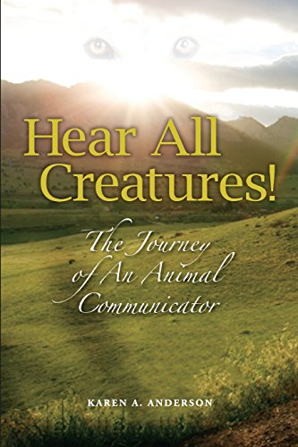 Hear All Creatures: The Journey of an Animal Communicator von New River Press (RI)