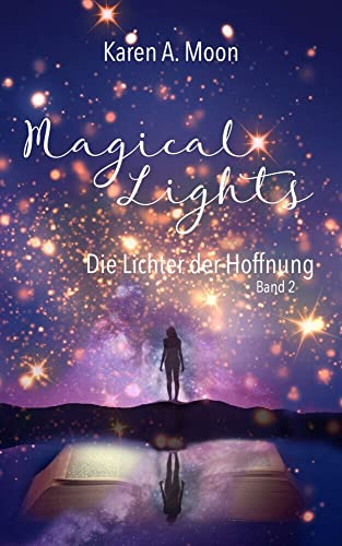 Magical Lights: Die Lichter der Hoffnung: Romantasy-Trilogie, Band 2 von Karen A. Moon (Nova MD)