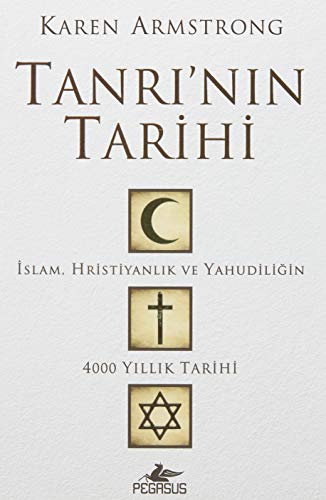 Tanrı'nın Tarihi: İslam, Hristiyanlık ve Yahudiliğin 4000 Yıllık Tarihi Tanrı'nın Tarihi: İslam, Hristiyanlık ve Yahudiliğin 4000 Yıllık Tarihi